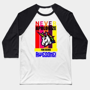 Never apologize for being awesome Baseball T-Shirt